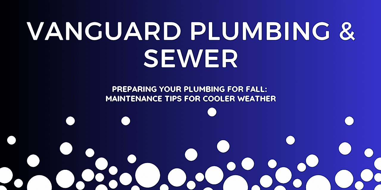 Preparing Your Plumbing for Fall: Maintenance Tips for Cooler Weather